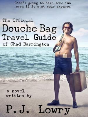 Cover of the book The Official Douche Bag Travel Guide of Chad Barrington by Kevin Klix