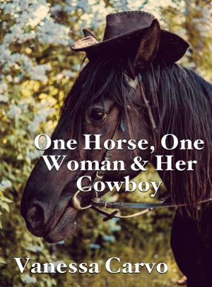 Cover of the book One Horse, One Woman & Her Cowboy by Vanessa Carvo
