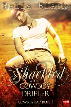 Cover of the book Shackled by the Cowboy Drifter by Bella Black