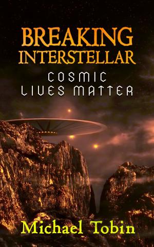 Cover of the book Breaking Interstellar: Cosmic Lives Matter by Bob Giel