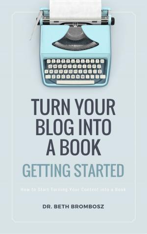 Cover of the book Turn Your Blog into a Book: Getting Started by Mundy Obilor Jim