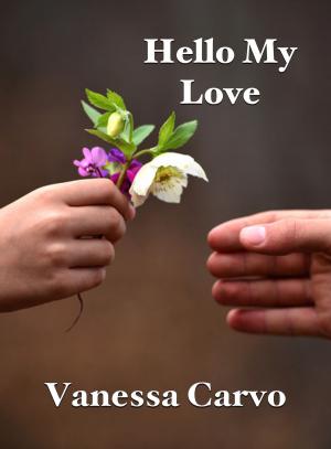 Cover of the book Hello My Love by Vanessa Carvo