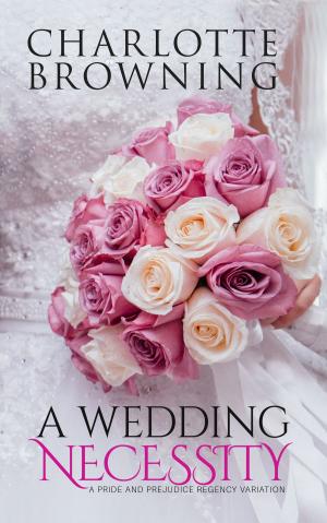 Cover of the book A Wedding Necessity: A Pride & Prejudice Regency Variation by Jeff Slate