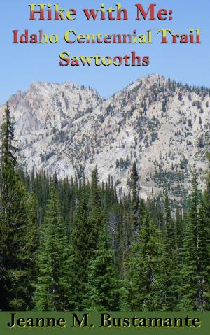 Book cover of Hike with Me: Idaho Centennial Trail Sawtooths