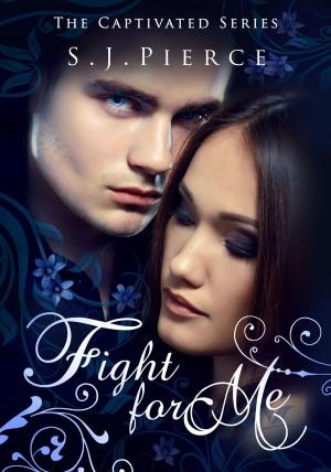 Cover of the book Fight for Me: The Captivated Series by Beverly Lynn Bennett