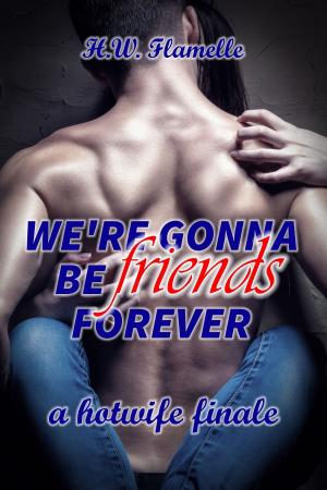 bigCover of the book We're Gonna Be Friends Forever: a Hotwife Finale by 