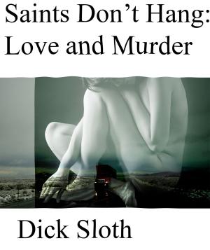 Cover of the book Saints Don't Hang: Love and Murder by K H Blackmoore