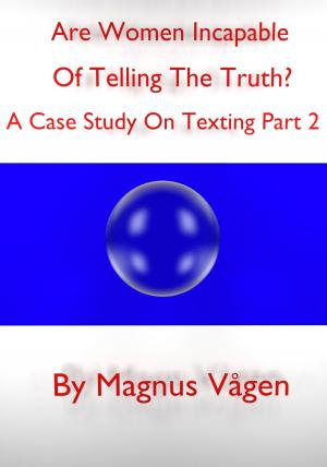 bigCover of the book Are Women Incapable Of Telling The Truth?: A Case Study On Texting Part 2 by 
