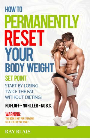 Cover of the book How To Permanently Reset Your Body Weight Set Point by Dr. Gordon Cochrane