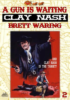 Cover of the book Clay Nash 2: A Gun Is Waiting by John Benteen