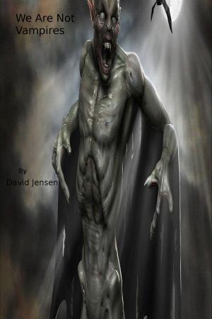 Cover of the book We Are Not Vampires by David Jensen