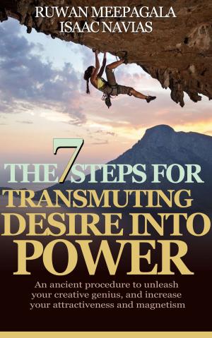 Cover of the book The 7 Steps for Transmuting Desire Into Power: An ancient procedure to unleash your animal magnetism, your creative genius, and attract everything you desire by Jaya the Trust Coach