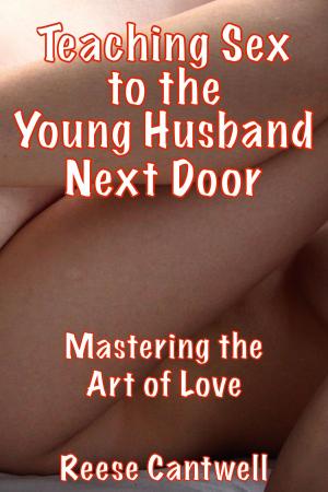 Book cover of Teaching Sex to the Young Husband Next Door: Mastering the Art of Love