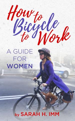 Cover of the book How to Bicycle to Work: A Guide for Women by Lynne Gordon-Mündel