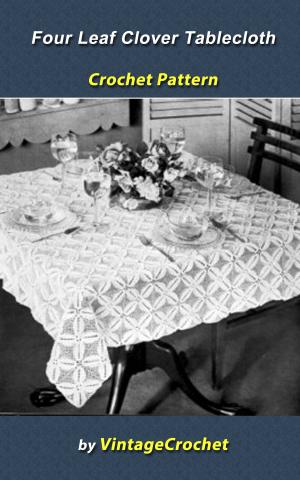 Cover of the book Four Leaf Clover Tablecloth Crochet Pattern by Furio Arrasich