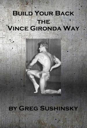 Cover of the book Build Your Back the Vince Gironda Way by Michael Boyle, Mark Verstegen