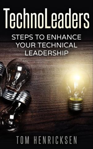 Cover of the book TechnoLeaders: Steps to Enhance Your Technical Leadership by Blaine Berger