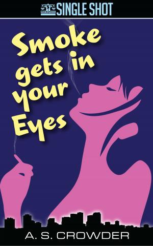 Cover of the book Smoke Gets In Your Eyes by Tommy Hancock, R.P. Steeves, C. William Russette