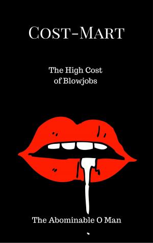 Cover of the book Cost-Mart: The High Cost of Blowjobs by Maggie May