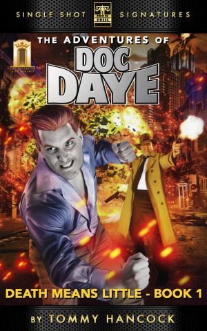 Cover of the book The Adventures Of Doc Daye, Book 1: Death Means Little by Jason Norton