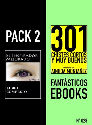 Cover of the book Pack 2 Fantásticos ebooks, nº028. El Inspirador Mejorado & 301 Chistes Cortos y Muy Buenos by J. K. Vélez, Berto Pedrosa
