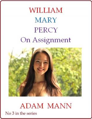 Cover of the book William Mary &amp; Percy: On Assignment by Adam Mann