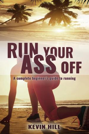 Cover of Run Your Ass Off: The Complete Beginner's Guide to Running