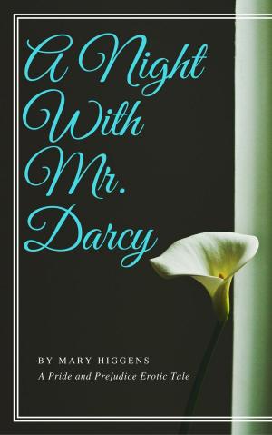 Cover of A Night With Mr. Darcy: A Pride And Prejudice Erotic Tale