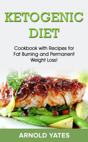 Cover of the book Ketogenic diet: Cookbook with recipe for fat burn and weight loss by John  Poothullil