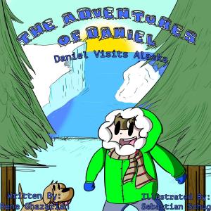 Book cover of The Adventures of Daniel: Daniel Visits Alaska
