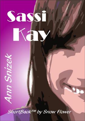 Book cover of Sassi Kay: A ShortBook by Snow Flower