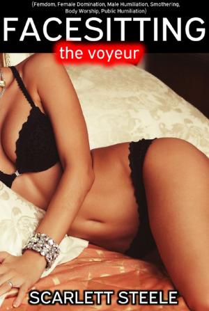 Cover of Facesitting the Voyeur - A Tale of Femdom, Female Domination, Male Humiliation, Smothering, Body Worship, Public Humiliation