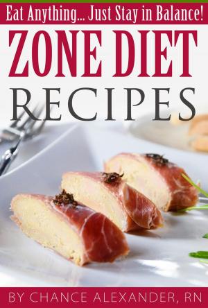 Book cover of Zone Diet Recipes: Eat Anything... Just Stay in Balance!