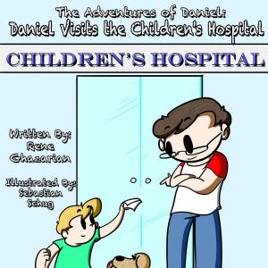 Book cover of The Adventures of Daniel: Daniel Visits the Children's Hospital