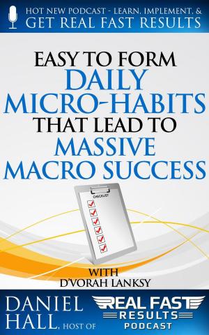Cover of Easy to Form Daily Micro-Habits That Lead to Massive Macro Success