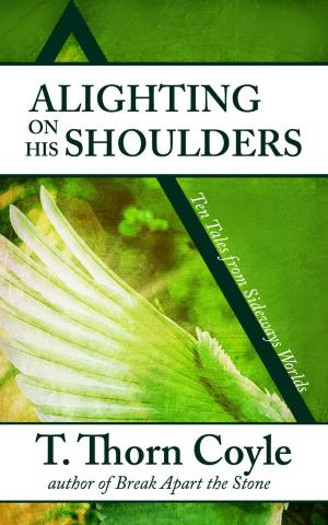 Cover of the book Alighting on His Shoulders by Andrew Burt