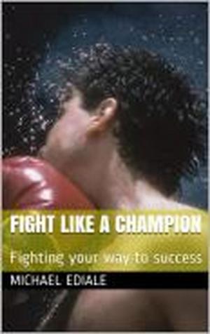 Cover of the book Fight Like a Champion by Osho Rose