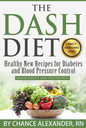 Book cover of The Dash Diet Plan: Management and Prevention: Healthy New Recipes for Diabetes and Blood Pressure Control