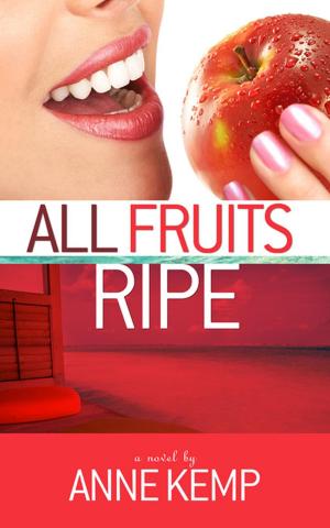 Cover of the book All Fruits Ripe by Kate Baray