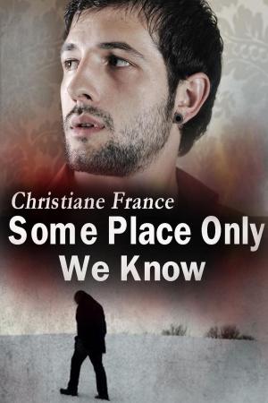 Cover of the book Some Place Only We Know by Christiane France