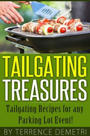 Cover of Tailgating Treasures: Tailgating Recipes for any Parking Lot Event!