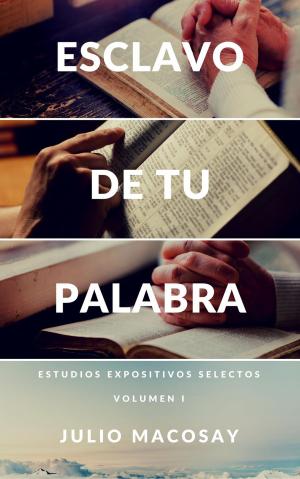 Cover of Esclavo de tu Palabra — Volumen I: Estudios expositivos selectos