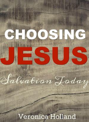 Cover of the book Choosing Jesus:Salvation Today by Sieberen Voordewind