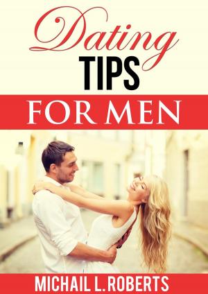Cover of the book Dating Tips For Men by Tricia Johnson