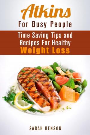Book cover of Atkins For Busy People: Time Saving Tips and Recipes For Healthy Weight Loss