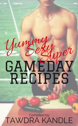 Book cover of Yummy Sexy Super Gameday Recipes