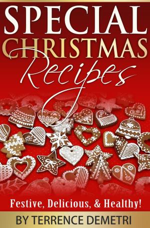 Cover of Special Christmas Recipes: Festive, Delicious, and Healthy Recipes!