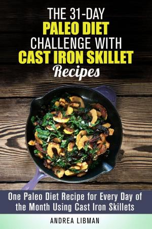 Cover of The 31-Day Paleo Diet Challenge with Cast Iron Skillet Recipes: One Paleo Diet Recipe for Every Day of the Month Using Cast Iron Skillets