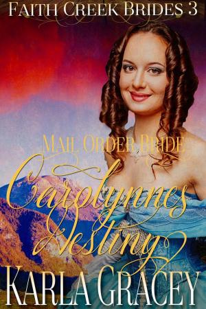 Cover of Mail Order Bride - Carolynne's Destiny