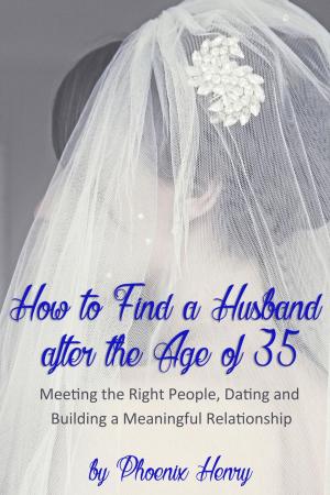 Cover of How to Find a Husband after the Age of 35: Meeting the Right People, Dating and Building a Meaningful Relationship